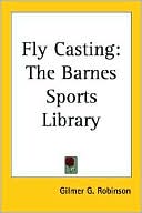 Gilmer G. Robinson: Fly Casting