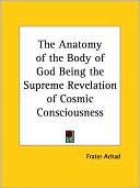 Frater Achad: Anatomy of the Body of God: Being the Supreme Revelation of Cosmic Consciousness