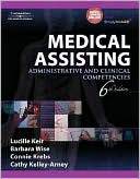 Lucille Keir: Medical Assisting: Administrative and Clinical Competencies