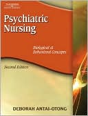Deborah Antai-Otong: Psychiatric Nursing: Biological & Behavioral Concepts