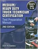 Book cover image of Medium/Heavy Duty Truck Technician Certification Test Preparation Manual by Don Knowles