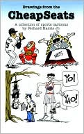 Richard Harris: Drawings From the CheapSeats: A Collection of Sports Cartoons by Richard Harris Jr.