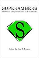 Book cover image of Superambers: 1001 Quotes to Inspire Greatness in All That You Do. by Ray D. Kuhles