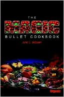Book cover image of The Magic Bullet Cookbook by June C. DeSpain