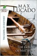 Max Lucado: The Gospel of Matthew