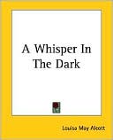 Book cover image of A Whisper in the Dark by Louisa May Alcott