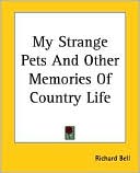 Richard Bell: My Strange Pets And Other Memories Of Country Life