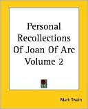 Mark Twain: Personal Recollections of Joan of Arc, Vol. 2