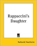 Nathaniel Hawthorne: Rappaccini's Daughter