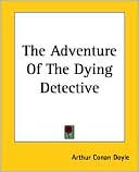 Arthur Conan Doyle: The Adventure of the Dying Detective