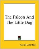 Jean de La Fontaine: The Falcon and The Little Dog