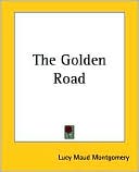 L. M. Montgomery: The Golden Road