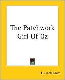 L. Frank Baum: The Patchwork Girl of Oz (Oz Series #7)