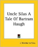 Book cover image of Uncle Silas: A Tale of Bartram-Haugh by Joseph Sheridan Le Fanu