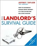 Jeffrey Taylor: The Landlord's Survival Guide: How to Succesfully Manage Rental Property as a New or Part-Time Real Estate Investor