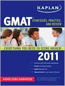 Book cover image of Kaplan GMAT 2011: Strategies, Practice, and Review by Kaplan