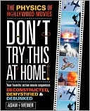 Adam Weiner: Don't Try This At Home!: The Physics of Hollywood Movies