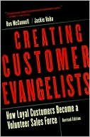 Book cover image of Creating Customer Evangelists: How Loyal Customers Become a Volunteer Sales Force by Ben Mcconnell