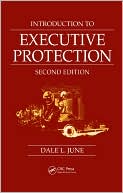 Book cover image of Introduction To Executive Protection by Dale L. June