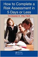 Thomas R. Peltier: How to Complete a Risk Assessment in 5 Days or Less