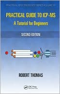 Book cover image of Practical Guide to ICP-MS: A Tutorial for Beginners by Robert Thomas