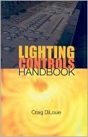 Craig DiLouie: Lighting Controls Handbook