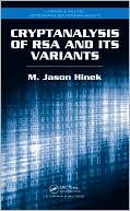 M. Jason Hinek: Cryptanalysis of RSA and Its Variants