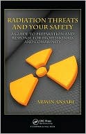 Armin Ansari: Radiation Threats and Your Safety: A Guide to Preparation and Response for Professionals and Community