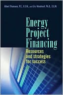 Albert Thumann: Energy Project Financing: Resources and Strategies for Success