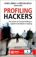 Raoul Chiesa: Profiling Hackers: The Science of Criminal Profiling as Applied to the World of Hacking