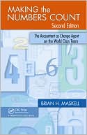 Brian H. Maskell: Making the Numbers Count: The Accountant as Change Agent on the World Class Team