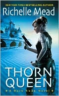 Book cover image of Thorn Queen (Dark Swan Series #2) by Richelle Mead