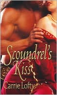 Carrie Lofty: Scoundrel's Kiss