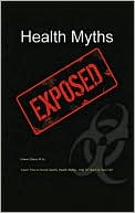 Shane Ellison: Health Myths Exposed: Learn How to Avoid Deadly Health Myths-Add 10 Years to Your Life
