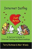 Book cover image of Internet Dating Just Bytes by Terry Richman