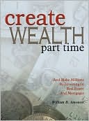 William B. Amonett: Create Wealth Part Time