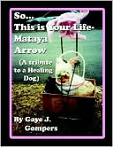 Book cover image of So This Is Your Life- Mataya Arrow by Gaye J. Gompers