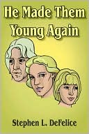 Book cover image of He Made Them Young Again by Stephen DeFelice