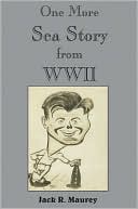Book cover image of One More Sea Story from Wwii by Jack R. Maurey