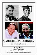 Betty Weiss: Alzheimer's Surgery: An Intimate Portrait