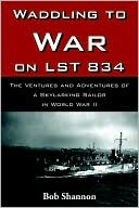 Book cover image of Waddling to War on LST 834 by Bob Shannon