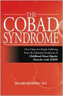 Willliam Niederhut: COBAD Syndrome: New Hope for People Suffering from the Inherited Syndrome of Childhood-Onset Bipolar Disorder with ADHD