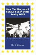 John R. Kilsheimer: How The Navy and I Survived Each Other During WWII