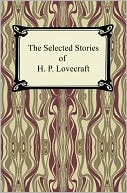 Book cover image of The Selected Stories of H. P. Lovecraft by H. P. Lovecraft