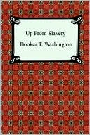 Booker T. Washington: Up From Slavery