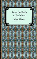 Book cover image of From the Earth to the Moon by Jules Verne