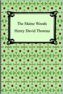 Henry David Thoreau: The Maine Woods