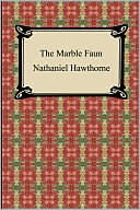 Nathaniel Hawthorne: The Marble Faun