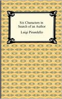 Book cover image of Six Characters In Search Of An Author by Luigi Pirandello