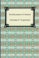 Alexander O. Exquemelin: The Buccaneers of America